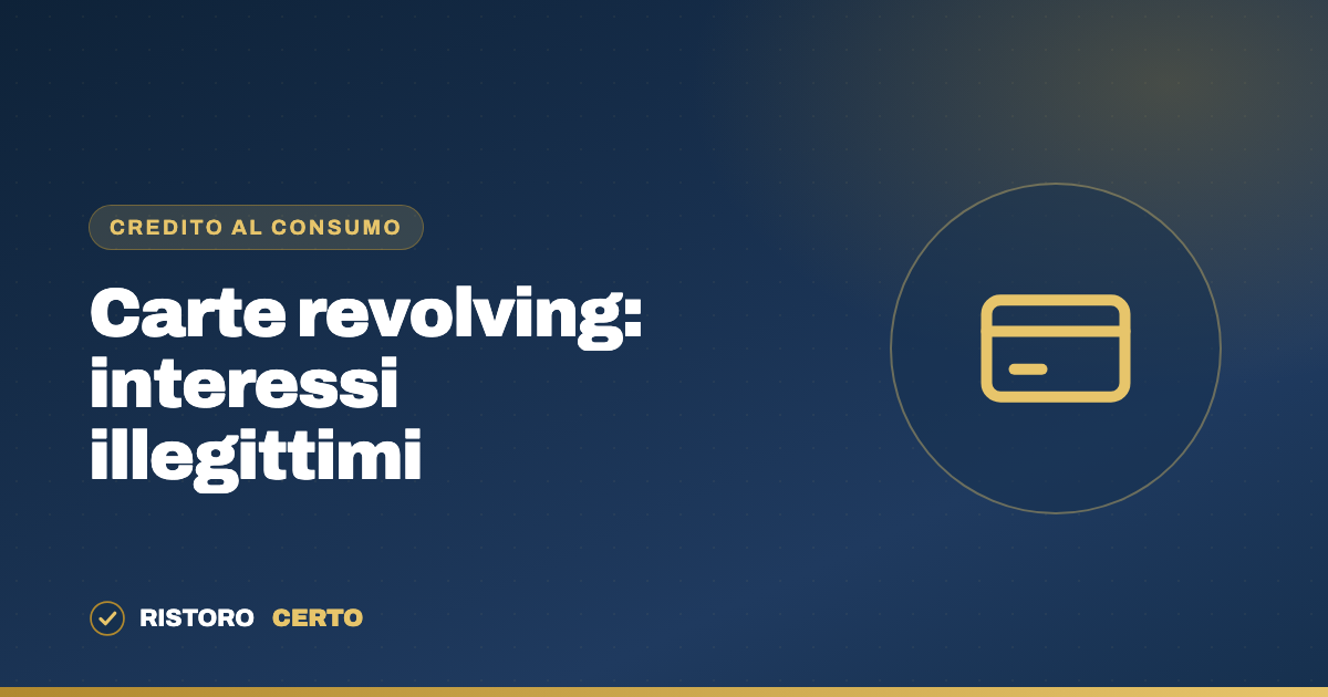 Carte revolving: perché spesso nascondono interessi illegittimi