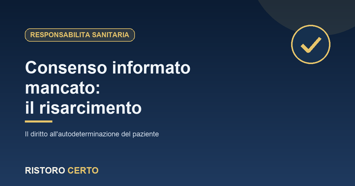 Consenso informato mancato: diritto all'autodeterminazione e risarcimento