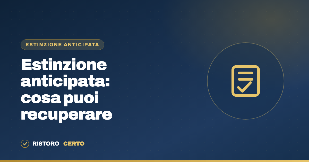 Estinzione anticipata: quali costi puoi farti rimborsare