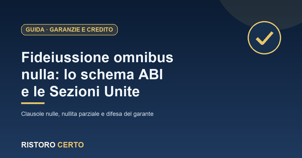 Fideiussione omnibus e schema ABI: nullità delle clausole secondo le Sezioni Unite
