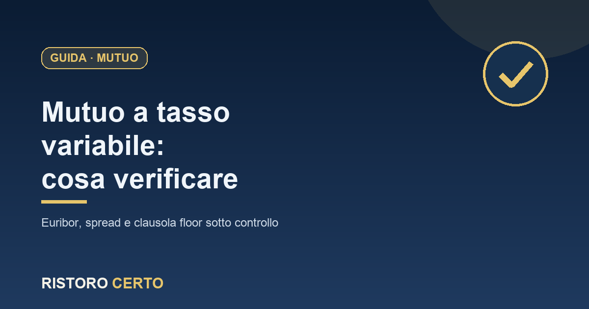 Mutuo a tasso variabile: Euribor, spread e clausola floor da verificare