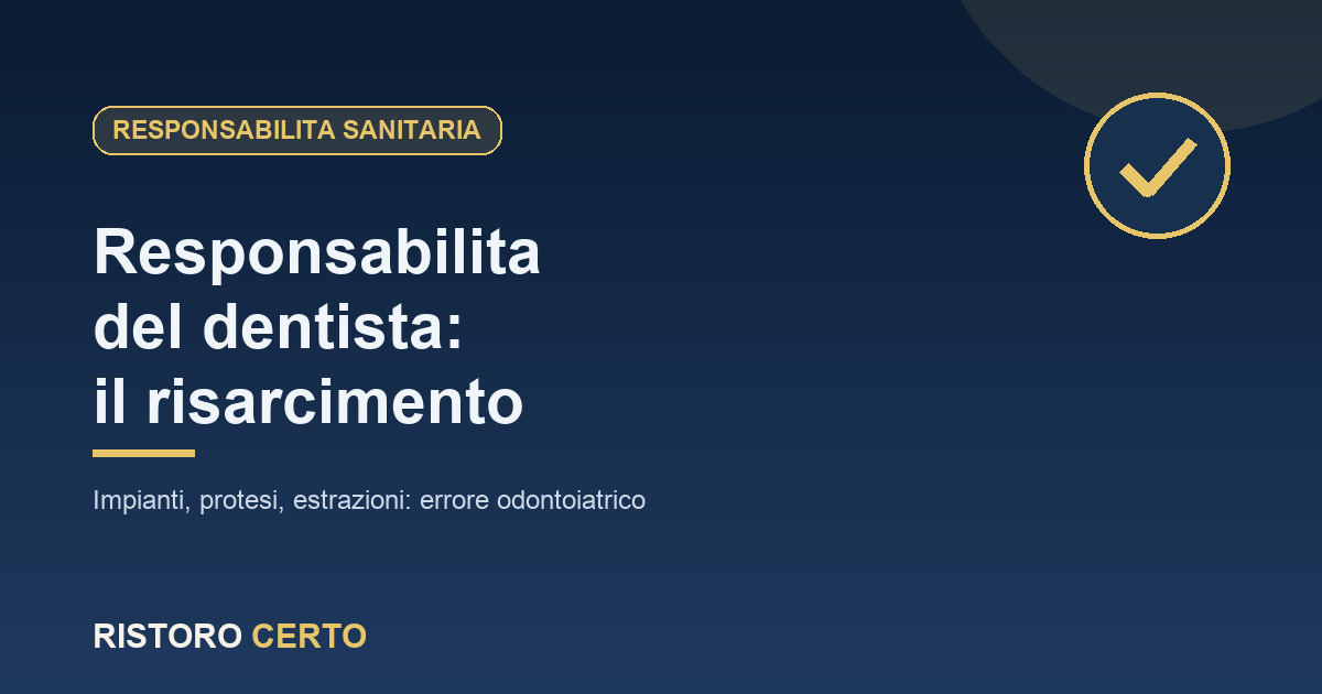 Responsabilità del dentista: errore odontoiatrico e risarcimento del danno